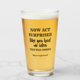 Nu handelen verrast - Grappig bruidsmeisje voorste Glas