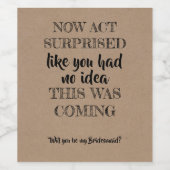 Nu handelen verrast - Grappig bruidsmeisje voorste Wijn Etiket (Enkel label)