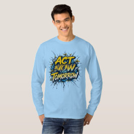 Nu handelen voor morgen t-shirt