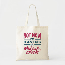 Nu heb ik nog geen verloskundige Crisis Funny Midw Tote Bag