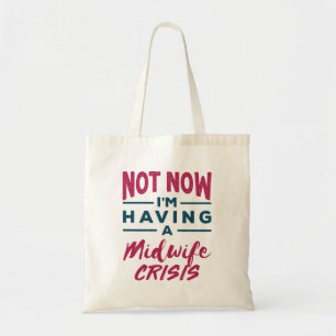 Nu heb ik nog geen verloskundige Crisis Funny Midw Tote Bag