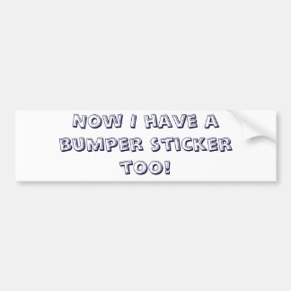 Nu heb ik ook een bumpersticker. bumpersticker