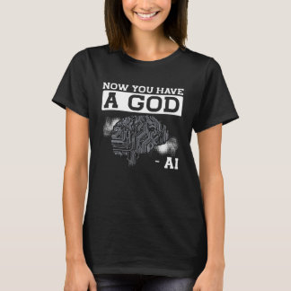 Nu heb je een goede kunstmatige intelligentie t-shirt