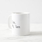"Nu... Het is mijn beurt" zin Koffiemok (Voorkant links)