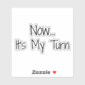 "Nu... Het is mijn beurt" zin Sticker (Vel)