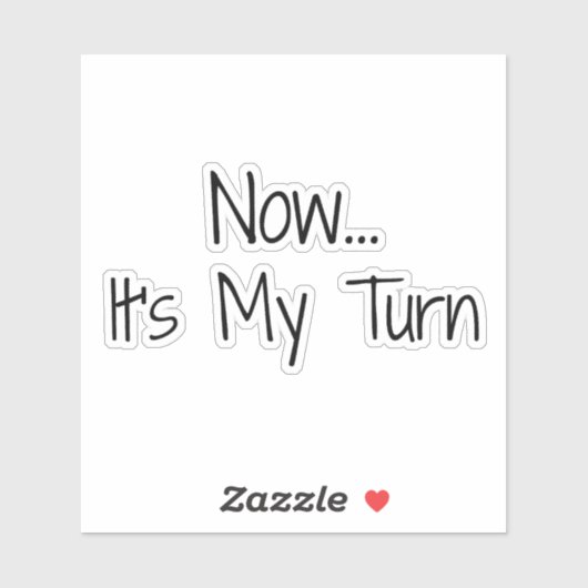 "Nu... Het is mijn beurt" zin Sticker (Vel)