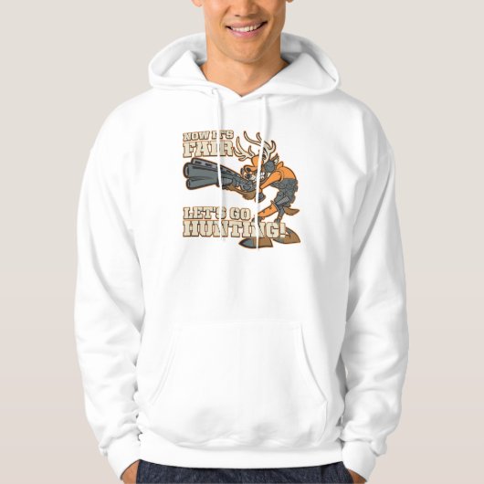 Nu is het eerlijk, laten we gaan jagen! hoodie (Voorkant)