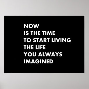 Nu is het tijd om te beginnen met het leven dat je poster