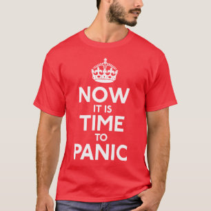 Nu is het tijd voor paniek Shirt