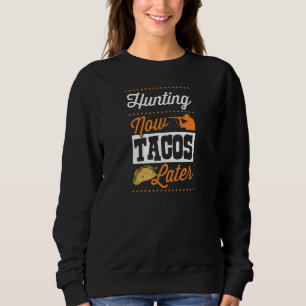 Nu jagen Tacos later Taco Duck Deer Hunting Trui