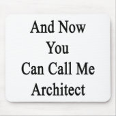 Nu kun je me architect noemen muismat (Voorkant)