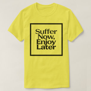 Nu Lijden, Later Genieten Motiverende Spreuk Sport T-shirt
