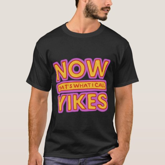 Nu noem ik het Yikes T-shirt (Voorkant)