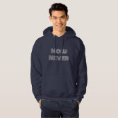 Nu nooit hoodie (Voorkant volledig)