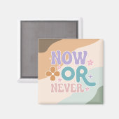 Nu of nooit | Inspirerend prijsopgave Magneet (Voorkant / Achterkant)