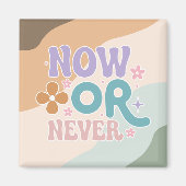 Nu of nooit | Inspirerend prijsopgave Magneet (Voorkant)