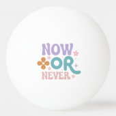 Nu of nooit | Inspirerend prijsopgave Pingpongbal (Voorkant)