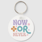 Nu of nooit | Inspirerend prijsopgave Sleutelhanger (Voorkant)