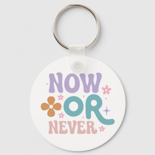 Nu of nooit | Inspirerend prijsopgave Sleutelhanger (Voorkant)