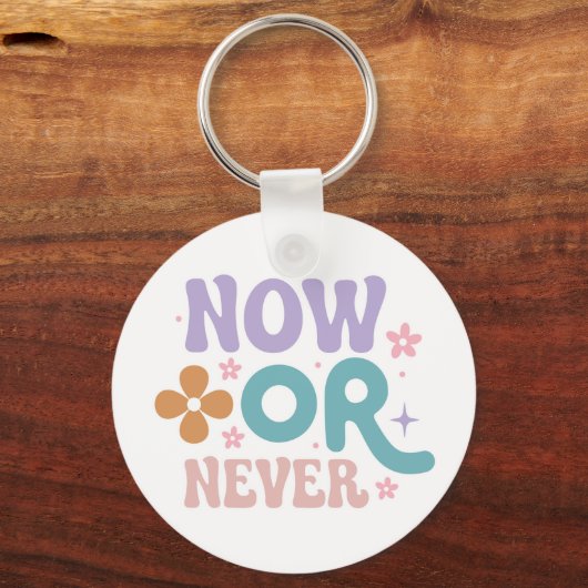 Nu of nooit | Inspirerend prijsopgave Sleutelhanger (Voorkant)