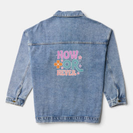 Nu of nooit | Inspirerend quote vrouwen Denim Jacket