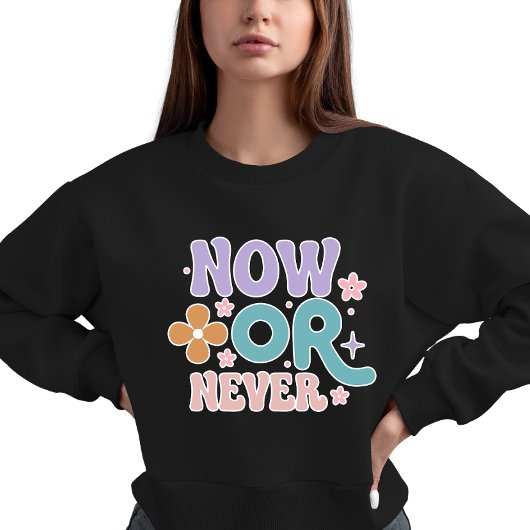 Nu of nooit | Inspirerend quote vrouwen Trui