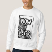 "Nu of Nooit" Inspirerende Slogan - Modern Krachti Trui (Voorkant)