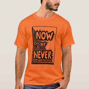 "Nu of Nooit" Inspirerende Slogan - Modern Vetgedr T-shirt
