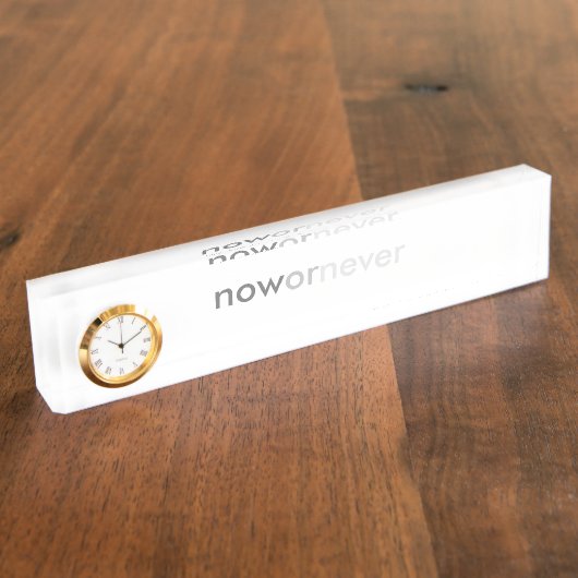 Nu of nooit verdwijnend citaat voor uitstelkrachte naambordje (Zijkant)