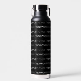 Nu of nooit verdwijnend citaat voor uitstelkrachte waterfles