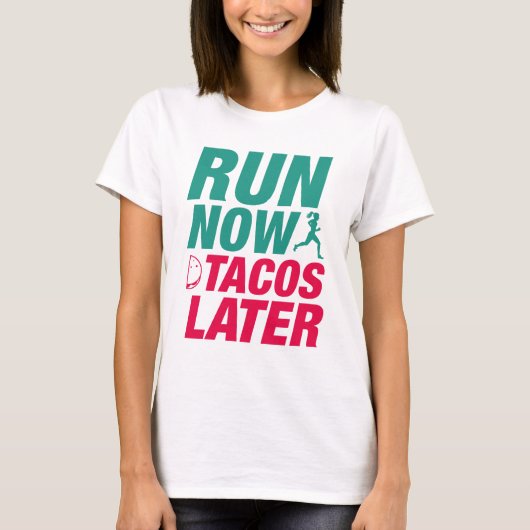 Nu rennen Tacos Later T-shirt (Voorkant)