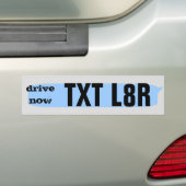 nu rijden ... TXT L8R Bumpersticker (Op auto)