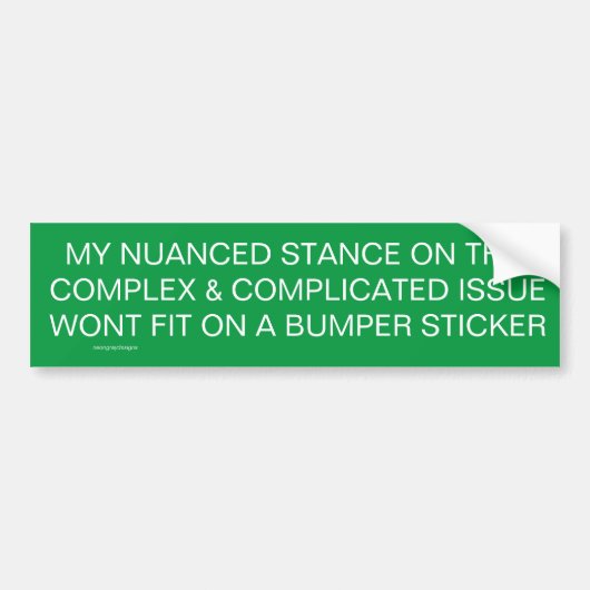 Nuance standpunt over een complexe kwestie bumpers bumpersticker (Voorkant)