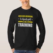 Nuc Med Tech Nuclear Medicine Technologist T-shirt (Voorkant)