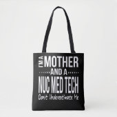 Nuc Med Tech Nuclear Medicine Technology — Mam. Tote Bag (Voorkant)
