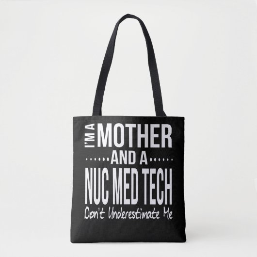 Nuc Med Tech Nuclear Medicine Technology — Mam. Tote Bag (Voorkant)