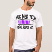 Nuc Med Tech Student Nuclear Medicine T-shirt (Voorkant)