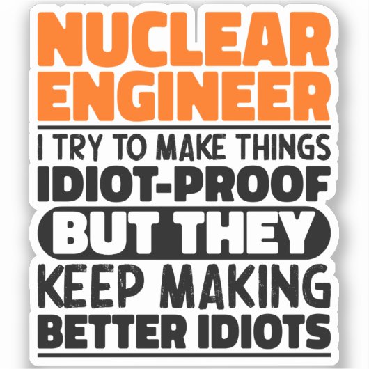 Nucleair ingenieur Ik probeer het Gezegde grappig Sticker (Voorkant)