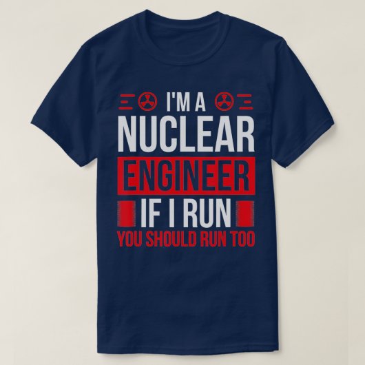 Nucleaire ingenieur U moet naar de nucleaire motor T-shirt (Design voorkant)