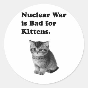 Nucleaire oorlog is slecht voor Kittens Verdriet K Ronde Sticker