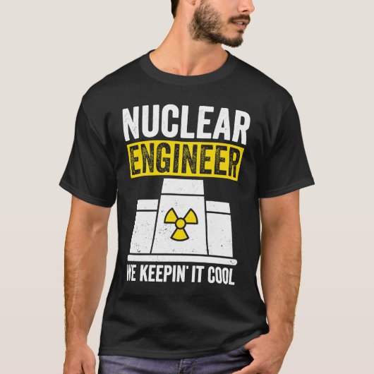 Nuclear Engineer Keepin It Cool T-shirt (Voorkant)