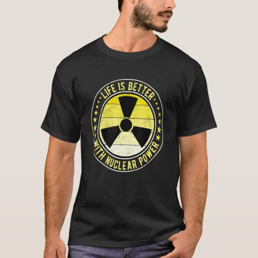 Nuclear Engineer Life Is Better With Nuclear Power T-shirt (Voorkant)