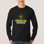 Nuclear Engineer Nucular Engineer Radiation T-shirt (Voorkant)