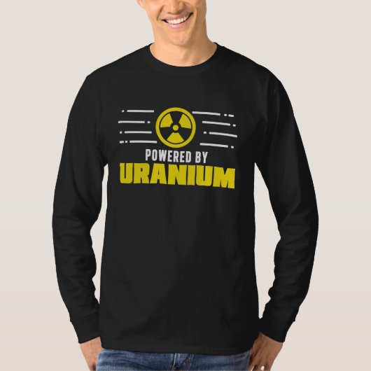 Nuclear Engineer Powered By Uranium Funny Radiatio T-shirt (Voorkant)