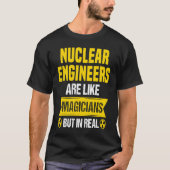 Nuclear Engineer Radioactive Radiation & Nuclear P T-shirt (Voorkant)