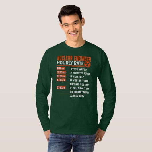 Nuclear Engineering Hourly rate Funny Nuclear T-shirt (Voorkant volledig)