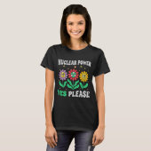 Nuclear power yes please smiling flowers t-shirt (Voorkant volledig)