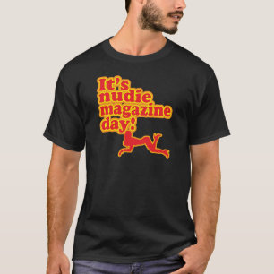 Nudie Magazine Day! T-shirt