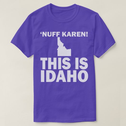 Nuff Karen Dit is Idaho T-shirt (Design voorkant)