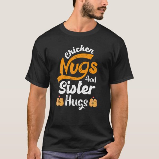 Nugget Chicken Nugs and Sister Hugs Sister Birthda T-shirt (Voorkant)